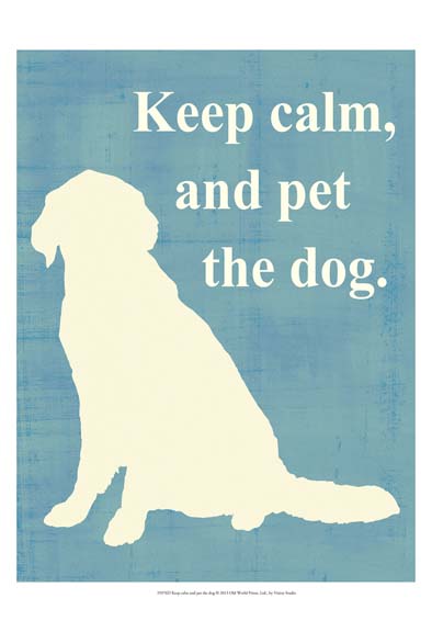 Keep calm and pet the dog