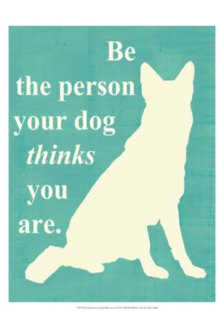Be the person your dog thinks you are